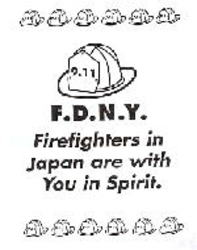 F.D.N.Y. Firefighters in Japan are with You in Spirit.